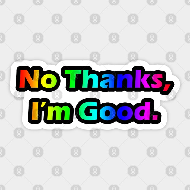 No Thanks, I'm Good Sticker by Kristal Stittle